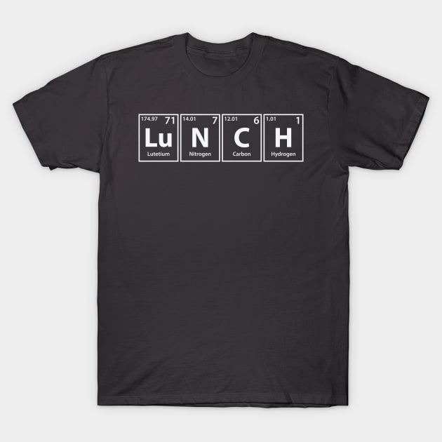 Lunch (Lu-N-C-H) Periodic Elements Spelling T-Shirt by cerebrands